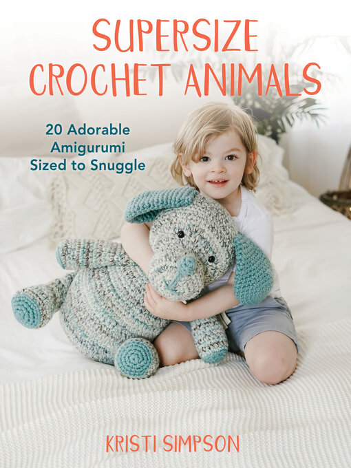 Title details for Supersize Crochet Animals by Kristi Simpson - Wait list